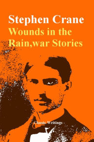 Title: Wounds in the Rain, War Stories, Author: Stephen Crane