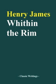 Title: Whithin the Rim, Author: Henry James