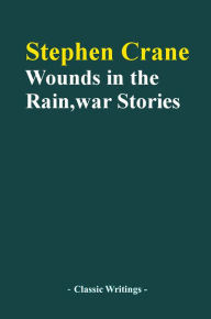 Title: Wounds in the Rain, War Stories, Author: Stephen Crane