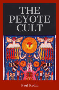 Title: The Peyote Cult, Author: Paul Radin