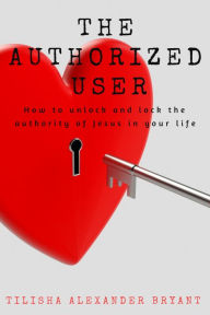 Title: The Authorized User, Author: Tilisha Alexander Bryant