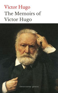 Title: The Memoirs of Victor Hugo, Author: Victor Hugo