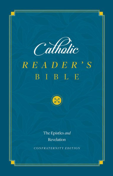 Catholic Readers Bible: The Epistles and Revelation