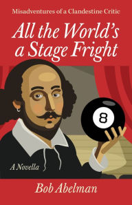 Title: All the World's a Stage Fright, Author: Bob Abelman