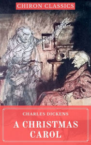 Title: A Christmas Carol (Chiron Classics), Author: Charles Dickens