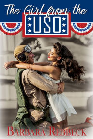 Title: The Girl from the USO, Author: Barbara Rebbeck