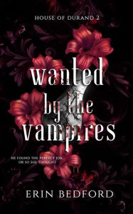 Title: Wanted By The Vampires, Author: Erin Bedford