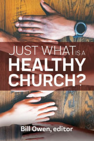 Title: Just What Is a Healthy Church?, Author: Bill Owen