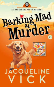 Title: Barking Mad at Murder, Author: Jacqueline Vick