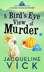 Title: A Bird's Eye View of Murder, Author: Jacqueline Vick