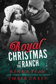 Title: Royal Christmas at the Ranch, Author: Ember Casey