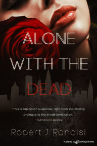 Title: Alone With the Dead, Author: Robert J