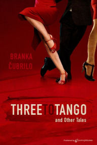 Title: Three to Tango and Other Tales, Author: Branka Cubrilo