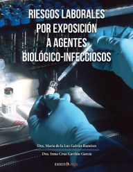 Title: RIESGOS LABORALES POR EXPOSICION A AGENTES BIOLOGICO-INFECCIOSOS, Author: Maria de la Luz Galvan Ramirez
