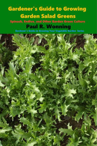 Title: Gardener's Guide to Growing Garden Salad Greens, Author: Paul R. Wonning