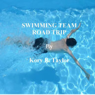 Title: SWIMMING TEAM ROAD TRIP, Author: Kory B. Taylor