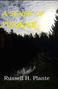 Title: A Sense of Purpose, Author: Russell H. Plante