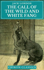 Title: The Call of the Wild and White Fang (Chiron Classics), Author: Jack London