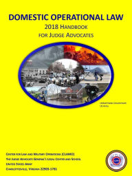 Title: Domestic Operational Law 2018 Handbook for Judge Advocates, Author: United States Government Us Army