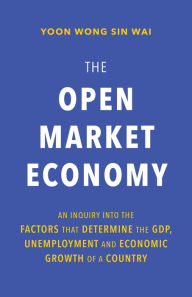 Title: The Open Market Economy, Author: Yoon Wong Sin Wai