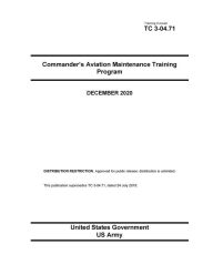 Title: Training Circular TC 3-04.71 Commanders Aviation Maintenance Training Program December 2020, Author: United States Government Us Army