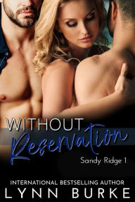 Title: Without Reservation: A Steamy MMF Menage Romance, Author: Lynn Burke