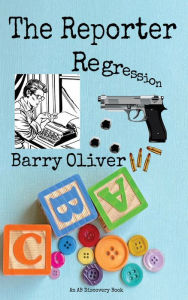 Title: The Reporter Regression: An ABDL/SciFi novel, Author: Barry Oliver