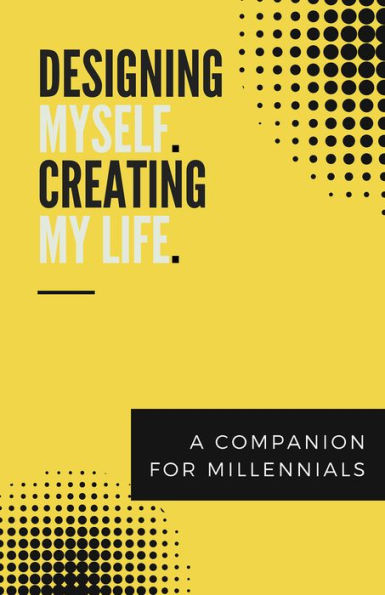 Designing Myself. Creating My Life.