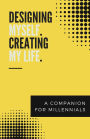 Designing Myself. Creating My Life.