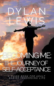 Title: Becoming Me: the journey of self-acceptance: An ABDL help book, Author: Dylan Lewis