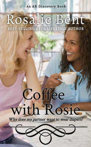 Title: Coffee With Rosie: why does my partner want to wear diapers?, Author: Rosalie Bent