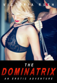 Title: The Dominatrix: Lesbian BDSM Erotica, Author: Victoria Rush