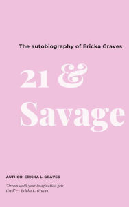 Title: 21 & Savage, Author: Ericka Graves