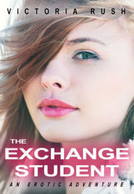 Title: The Exchange Student: Lesbian First Time Erotica, Author: Victoria Rush