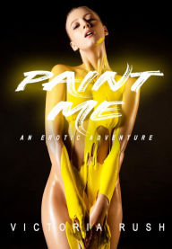 Title: Paint Me: Lesbian Erotica, Author: Victoria Rush