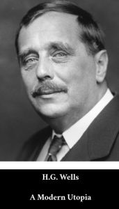 Title: H. G. Wells - A Modern Utopia (English Edition) (Annotated), Author: H. G. Wells