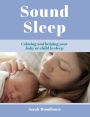 Sound Sleep: Calming and Helping Your Baby or Child to Sleep