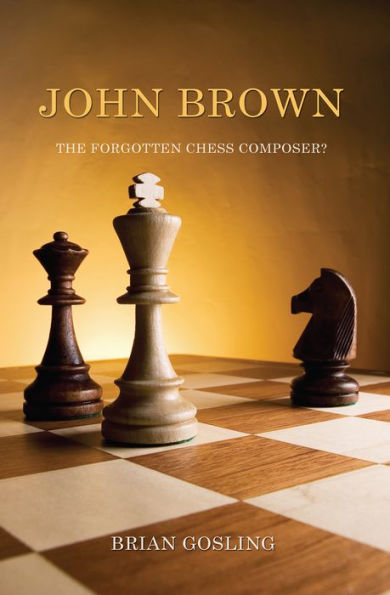 John Brown: The Forgotten Chess Composer?