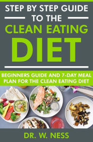 Title: Step by Step Guide to the Clean Eating Diet, Author: Dr