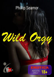 Title: Wild Orgy, Author: Phillip Seamor