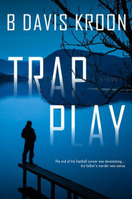 Title: Trap Play, Author: B Davis Kroon
