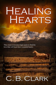 Title: Healing Hearts, Author: C. B. Clark