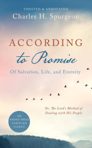 Title: According to Promise: Of Salvation, Life, and Eternity, Author: Charles H. Spurgeon