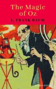 Title: The Magic of Oz, Author: L. Frank Baum