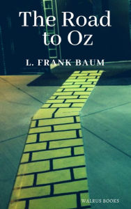 Title: The Road to Oz, Author: L. Frank Baum