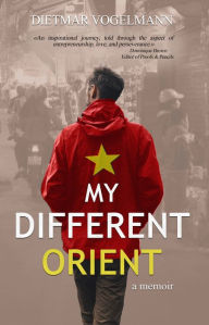 Title: My Different Orient; a memoir, Author: Dietmar Vogelmann
