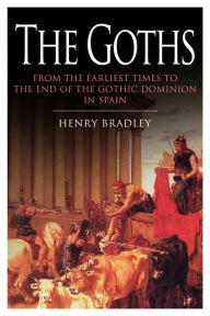 Title: The Story of the Goths, Author: Henry Bradley