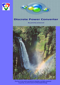 Title: Discrete Power Converter (DPC) as prime mover, powered by gravity for Renewable Energy, Author: Alexander Kornich