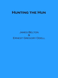 Title: Hunting the Hun, Author: James Belton