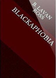 Title: Blackaphobia, Author: B. Lavan Ross